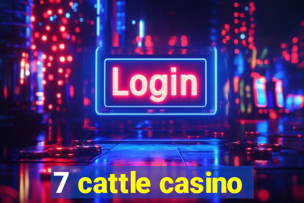 7 cattle casino